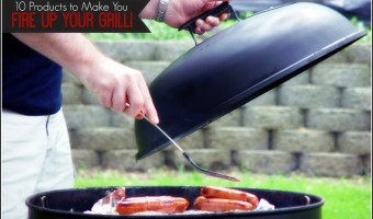 10 Products to Make You Fire Up Your Grill